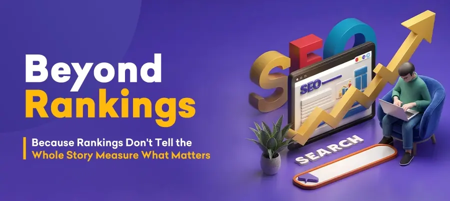 New SEO Metrics: What to Measure When Rankings Don't Matter
