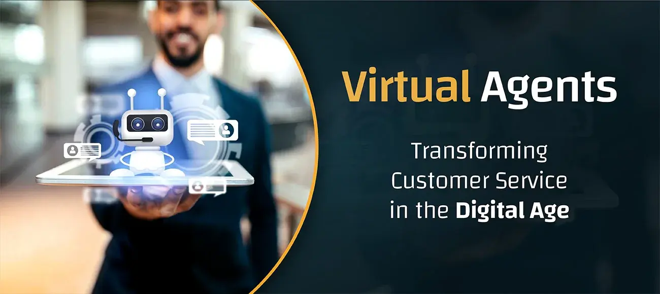 Virtual Agents: Transforming Customer Service in the Digital Age