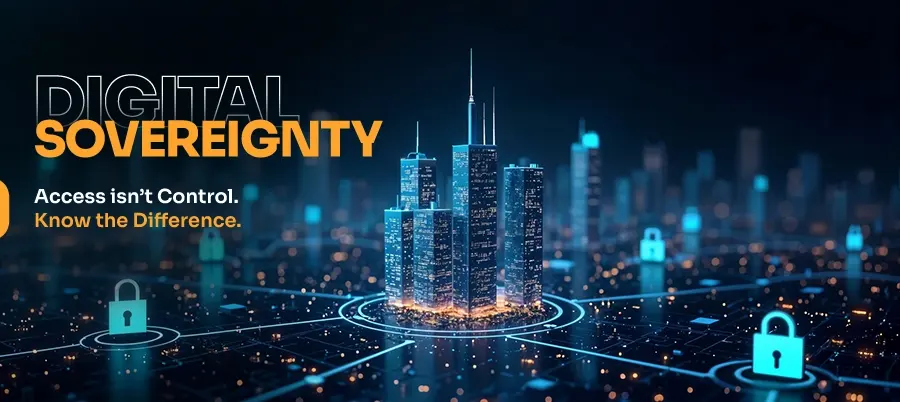 Digital Sovereignty: Your Systems Depend on More Than You Control